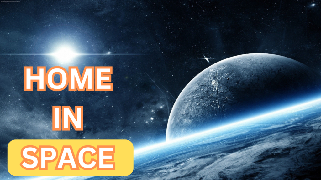 Dreaming of a Home in Space Here’s how it’s becoming a Reality
