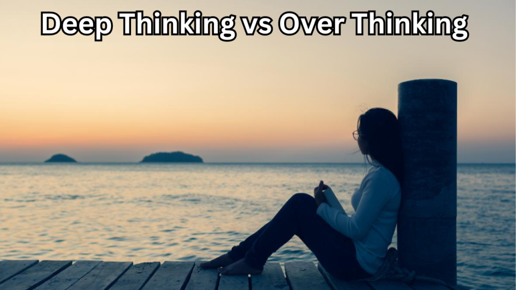 Deep Thinking vs Over Thinking