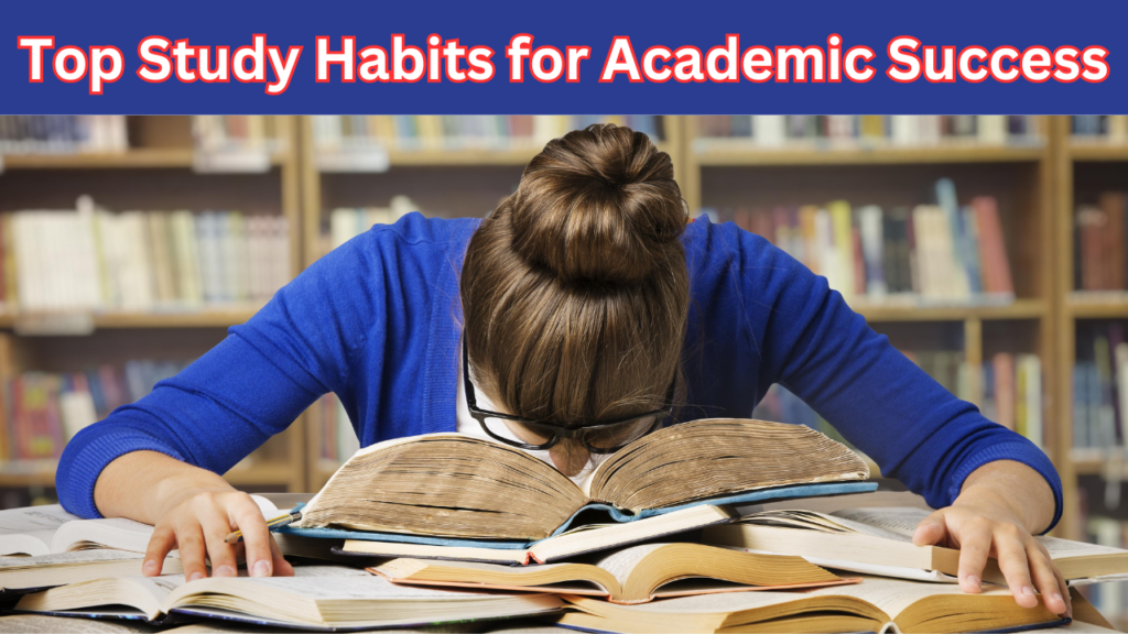 Top Study Habits for Academic Success